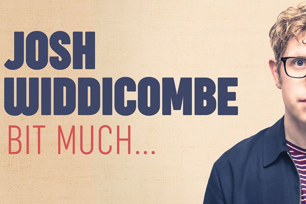 Josh Widdicombe - Bit Much...